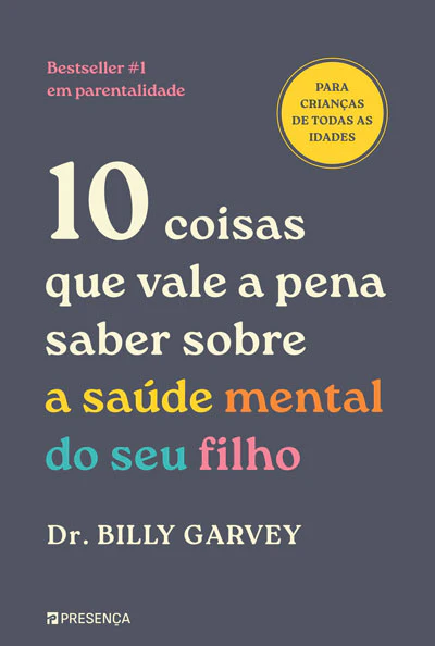 10 Coisas Que Vale a Pena Saber Sobre a Saúde Mental do Seu Filho