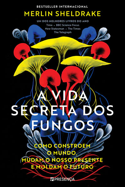 [EBOOK] A Vida Secreta dos Fungos: Como Constroem o Mundo, Mudam o Nosso Presente e Moldam o Futuro